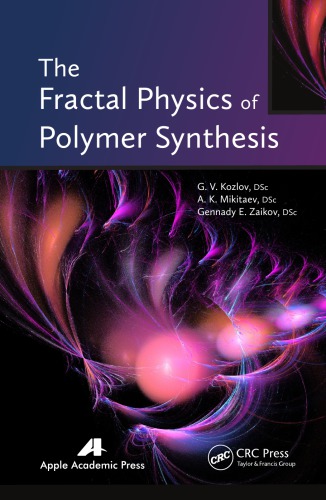 The Fractal Physics Of Polymer Synthesis G V Kozlov A K Mikitaev Gennady Efremovich Zaikov
