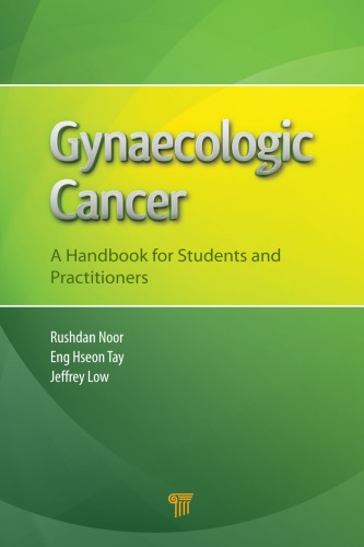 Gynaecologic Cancer A Handbook For Students And Practitioners Mohd Rushdan Md Noor Tay Eng Hseon Low Jen Hui Jeffrey