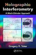 Holographic Interferometry A Machzehnder Approach Gregory R Toker