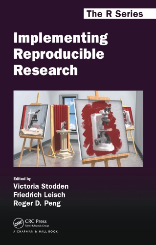 Implementing Reproducible Research Victoria Stodden Friedrich Leisch Roger D Peng