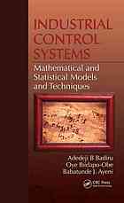 Industrial Control Systems Mathematical And Statistical Models And Techniques Adedeji Bodunde Badiru Oye Ibidapoobe Babatunde J Ayeni