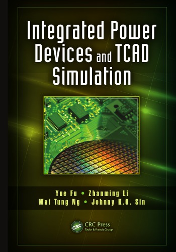 Integrated Power Devices And Tcad Simulation Yue Fu Electrical Engineer Zhanming Li Wai Tung Ng Johnny K O Sin