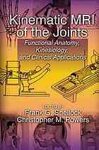 Kinematic Mri Of The Joints Functional Anatomy Kinesiology And Clinical Applications Frank G Shellock Christopher M Powers