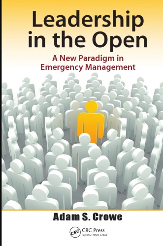 Leadership In The Open A New Paradigm In Emergency Management Adam S Crowe