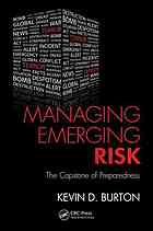 Managing Emerging Risk The Capstone Of Preparedness Kevin D Burton