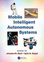 Mobile Intelligent Autonomous Systems J R Raol Ajith K Gopal