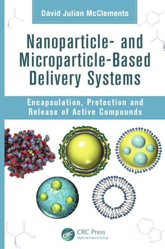 Nanoparticle And Microparticlebased Delivery Systems Encapsulation Protection And Release Of Active Compounds David Julian Mcclements