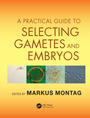 A Practical Guide To Selecting Gametes And Embryos Markus Montag