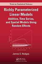 Richly Parameterized Linear Models Additive Time Series And Spatial Models Using Random Effects James S Hodges