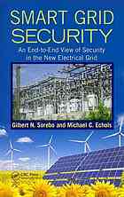 Smart Grid Security An Endtoend View Of Security In The New Electrical Grid Gilbert N Sorebo Michael C Echols