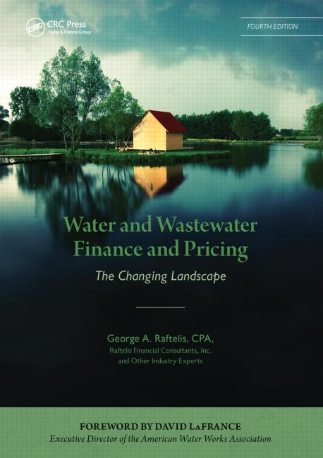 Water And Wastewater Finance And Pricing The Changing Landscape 4th George A Raftelis