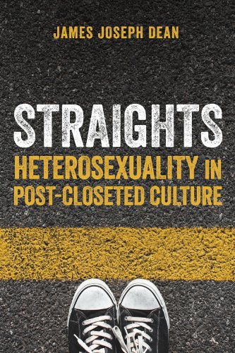 Straights Heterosexuality In Postcloseted Culture James Joseph Dean