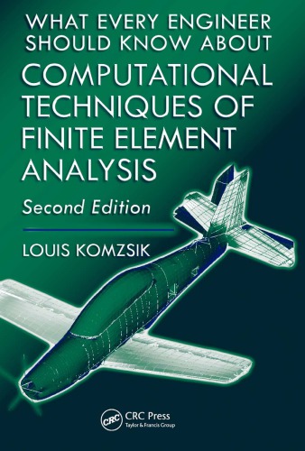 What Every Engineer Should Know About Computational Techniques Of Finite Element Analysis Second Edition 2nd Edition Bharat Sundaram Affiliation The University Of Melbourne