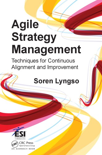 Agile Strategy Management Techniques For Continuous Alignment And Improvement Soren Lyngso