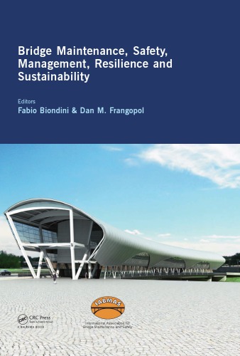 Bridge Maintenance Safety Management Resilience And Sustainability Proceedings Of The Sixth International Iabmas Conference Stresa Lake Maggiore Italy 812 July 2012 Fabio Biondini Dan M Frangopol