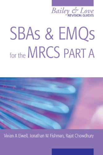 Sbas And Emqs For The Mrcs Part A A Bailey Love Revision Guide Jonathan Fishman Vivian A Elwell Rajat Chowdhury