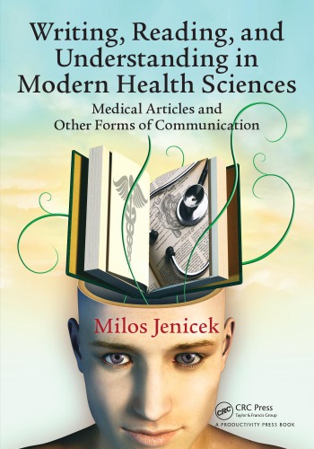 Writing Reading And Understanding In Modern Health Sciences Medical Articles And Other Forms Of Communication Milos Jenicek