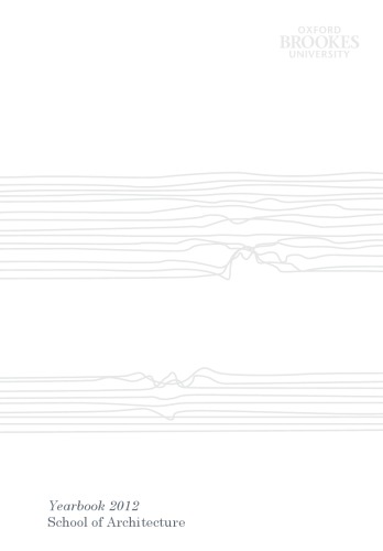 School Of Architecture Yearbook 2012 Troiani I And Oxford Brookes University Department Of Architecture