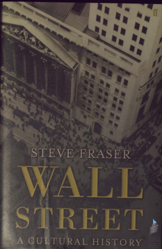 Wall Street A Cultural History Steve Fraser