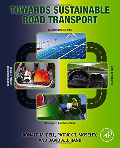 Towards Sustainable Road Transport 1st Edition Ronald Dell Patrick T Moseley And David A J Rand Auth
