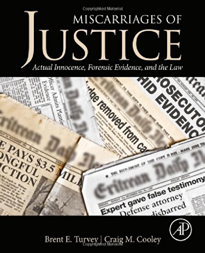 Miscarriages Of Justice Actual Innocence Forensic Evidence And The Law 1st Edition Brent E Turvey And Craig Cooley Auth