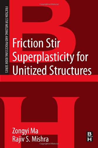 Friction Stir Superplasticity For Unitized Structures 1st Edition Zongyi Ma And Rajiv S Mishra Auth