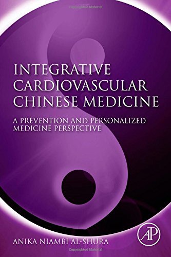Integrative Cardiovascular Chinese Medicine A Prevention And Personalized Medicine Perspective 1st Edition Anika Niambi Alshura Auth
