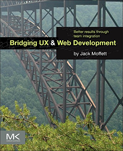 Bridging Ux And Web Development Better Results Through Team Integration 1st Edition Jack Moffett Auth