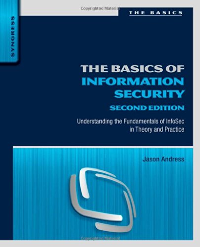 The Basics Of Information Security Understanding The Fundamentals Of Infosec In Theory And Practice 2nd Edition Jason Andress Auth