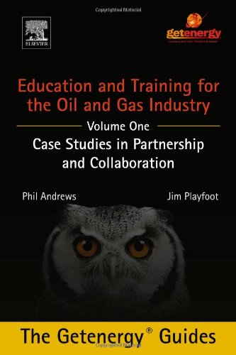 Education And Training For The Oil And Gas Industry Case Studies In Partnership And Collaboration 1st Edition Jim Playfoot And Phil Andrews Auth