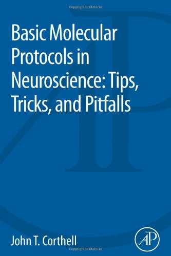 Basic Molecular Protocols In Neuroscience Tips Tricks And Pitfalls 1st Edition John T Corthell Auth
