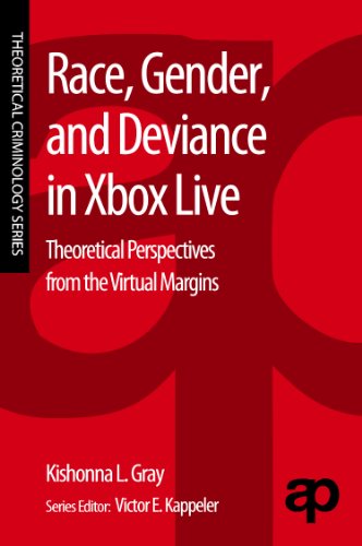 Race Gender And Deviance In Xbox Live Theoretical Perspectives From The Virtual Margins 1st Edition Kishonna L Gray Auth