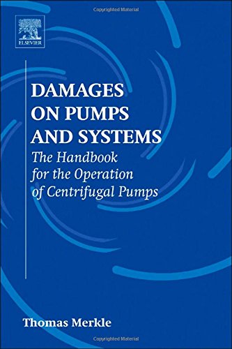 Damages On Pumps And Systems The Handbook For The Operation Of Centrifugal Pumps 1st Edition Thomas Merkle Auth