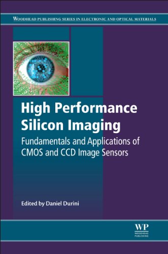 High Performance Silicon Imaging Fundamentals And Applications Of Cmos And Ccd Sensors 1st Edition Daniel Durini