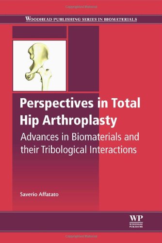 Perspectives In Total Hip Arthroplasty Advances In Biomaterials And Their Tribological Interactions 1st Edition Saverio Affatato