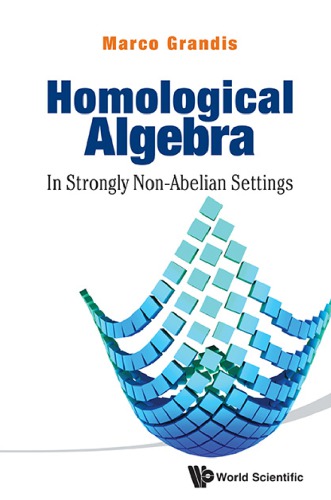 Homological Algebra In Strongly Nonabelian Settings Grandis