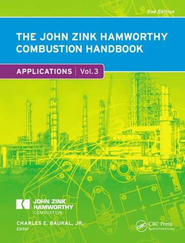 The John Zink Hamworthy Combustion Handbook Second Edition Volume 3 Applications 2nd Edition Charles E Baukal Jr