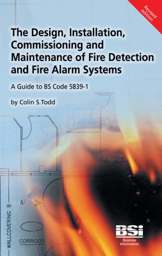 The Design Installation Commissioning And Maintenance Of Fire Detection And Fire Alarm Systems A Guide To Bs 58391 2nd Edition Colin S Todd