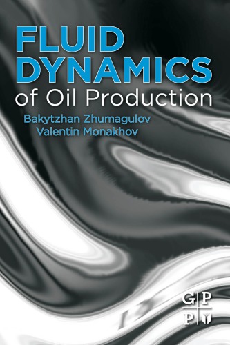Fluid Dynamics Of Oil Production 1st Bakytzhan Zhumagulov Valentin Monakhov