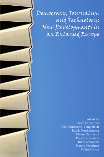 Democracy Journalism And Technology New Developments In An Enlarged Europe English Edited By Nico Carpentier Et Al