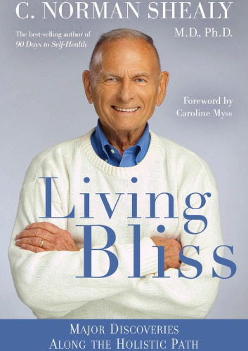 Living Bliss Major Discoveries Along The Holistic Path Norman Shealy