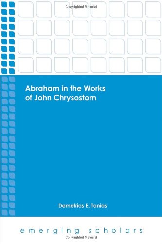 Abraham In The Works Of John Chrysostom Demetrios E Tonias