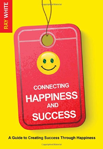 Connecting Happiness And Success 10 Ray White