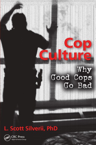 Cop Culture Why Good Cops Go Bad 1st L Scott Silverii