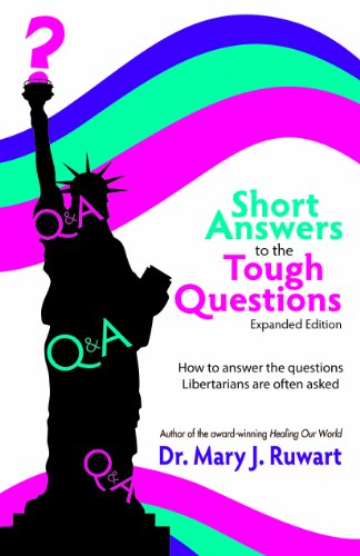 Short Answers To The Tough Questions How To Answer The Questions Libertarians Are Often Asked Expa 2nd Mary J Ruwart