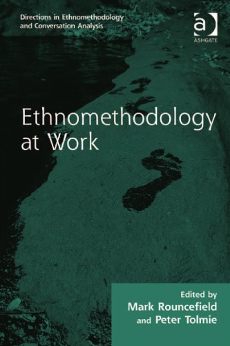 Ethnomethodology At Work 1st Mark Rouncefield Ed Peter Tolmie Ed