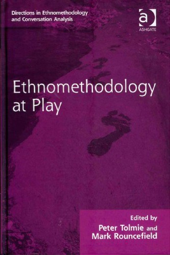 Ethnomethodology At Play 1st Peter Tolmie Ed Mark Rouncefield Ed