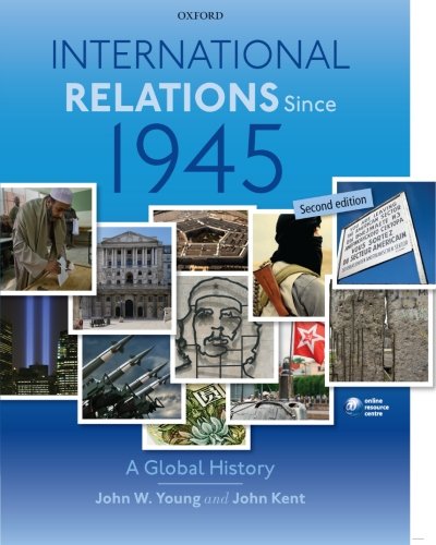 International Relations Since 1945 2nd Edition John W Young