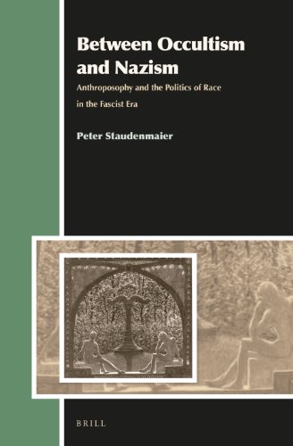 Between Occultism And Nazism Anthroposophy And The Politics Of Race In The Fascist Era Peter Staudenmaier