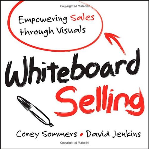 Whiteboard Selling Empowering Sales Through Visuals 1st Edition Corey Sommers